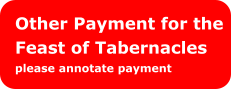 Other Payment for the Feast of Tabernacles please annotate payment